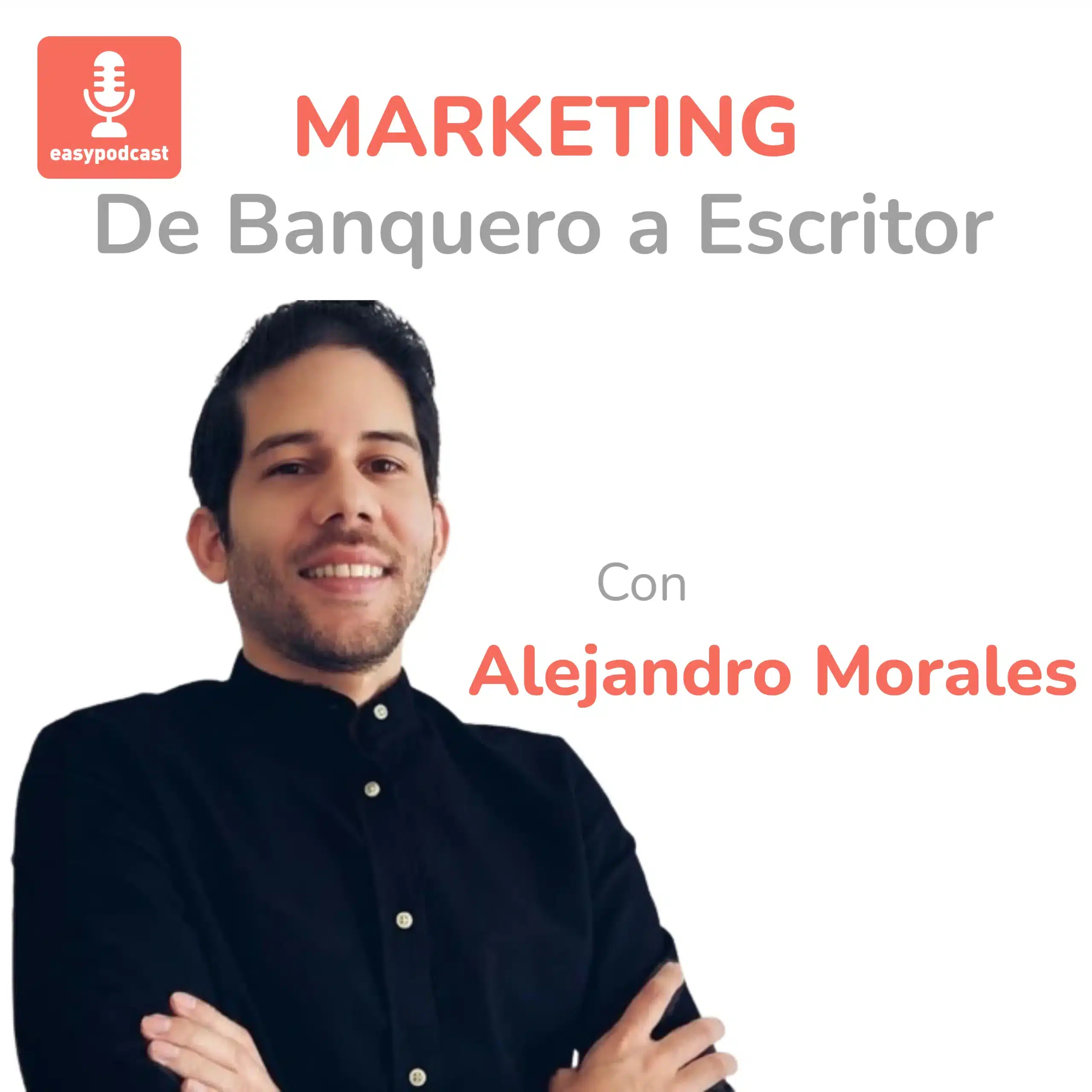 197. De Banquero a Escritor con Alejandro Morales