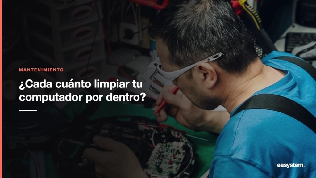 Cada cuánto se debe limpiar por dentro un computador de oficina vs uno de casa