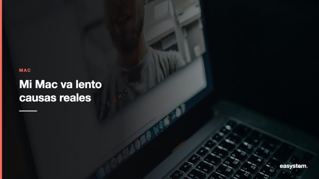Mi Mac va lento: causas reales y qué hacer
