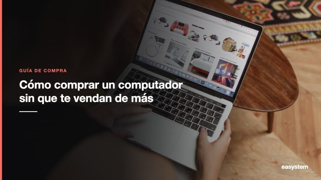 Guía completa: cómo comprar un computador nuevo sin que te vendan lo que no necesitas