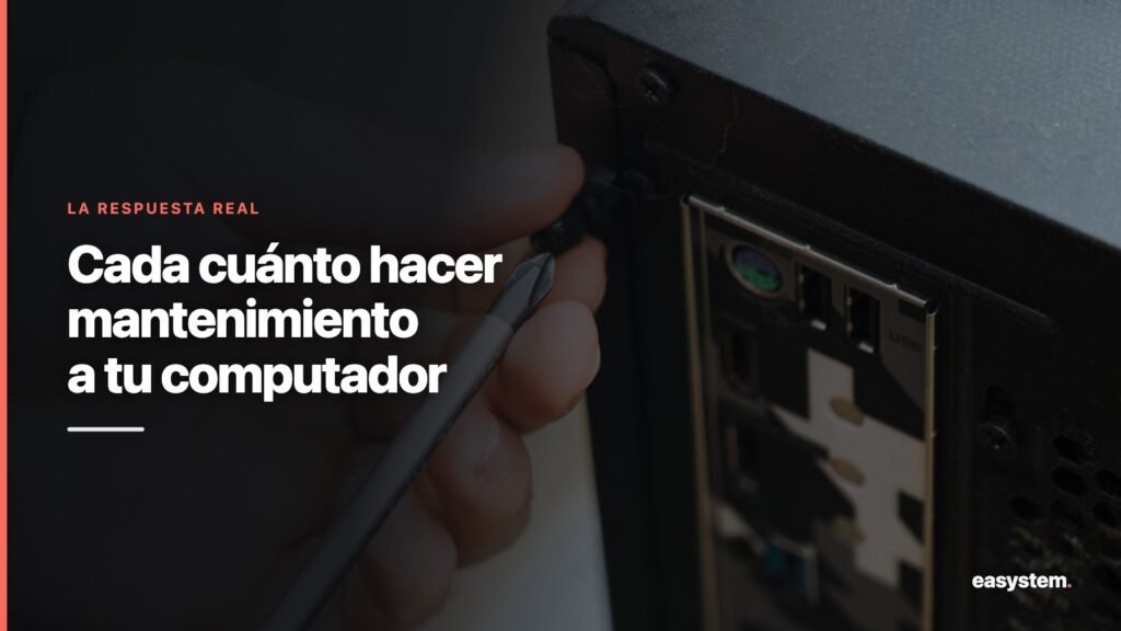 Cada cuánto tiempo debes hacer mantenimiento a tu computador