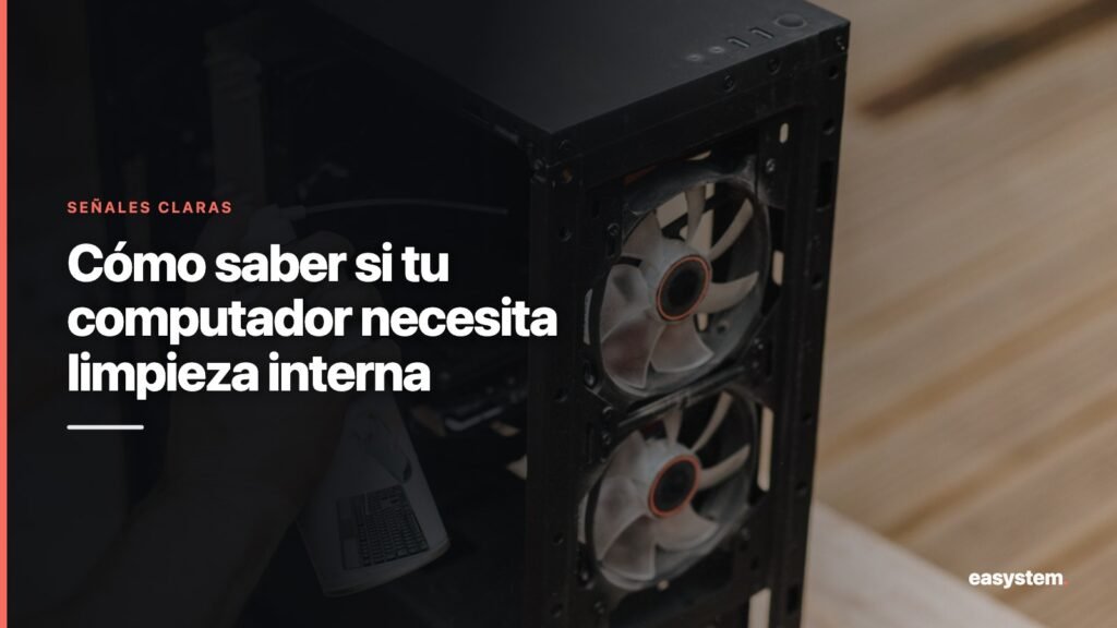 Cómo saber si tu computador necesita limpieza interna