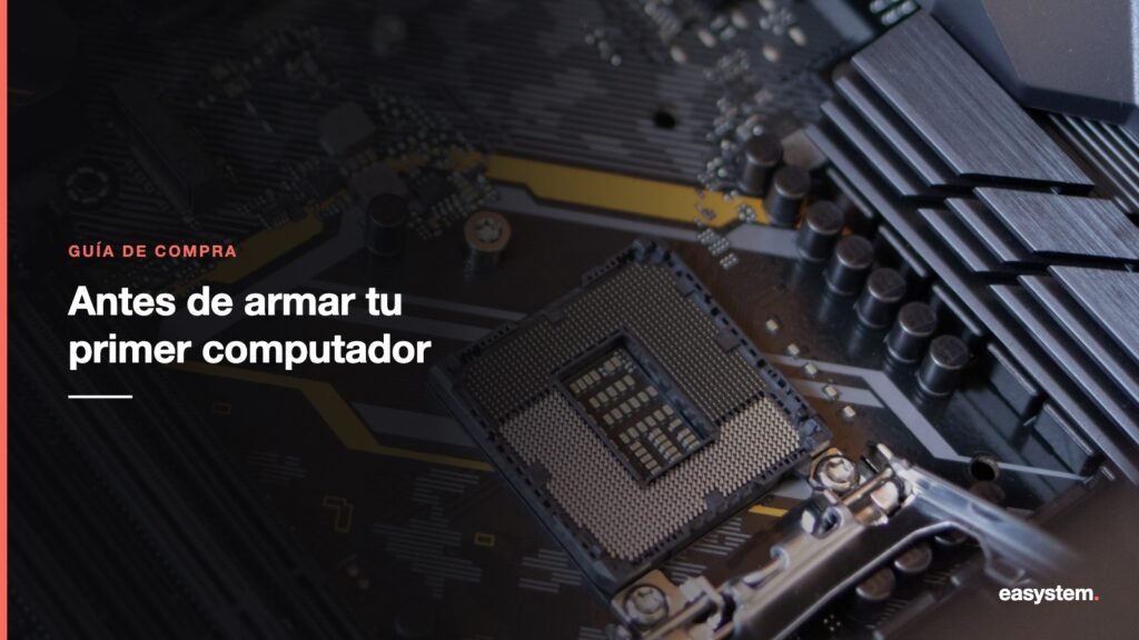 Todo lo que debes saber antes de armar tu primer computador