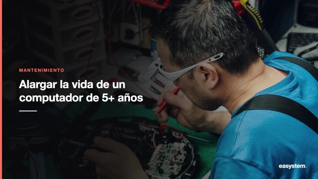 Cómo alargar la vida útil de un computador de más de 5 años