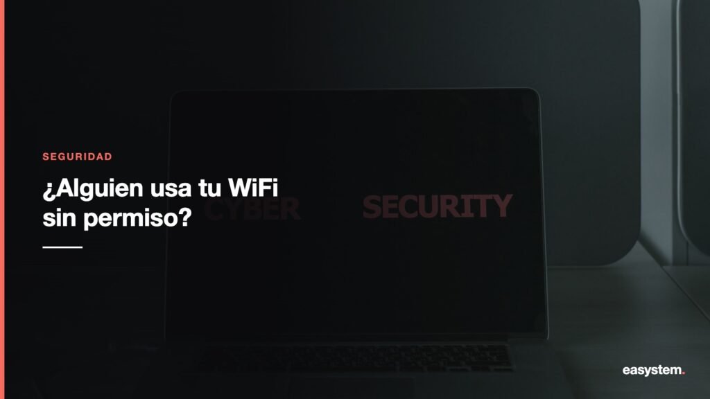 Cómo saber si alguien más está usando tu WiFi sin permiso