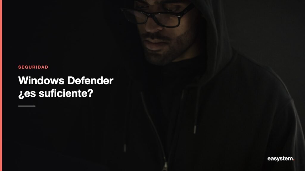 Windows Defender: ¿es suficiente o necesitas algo más?