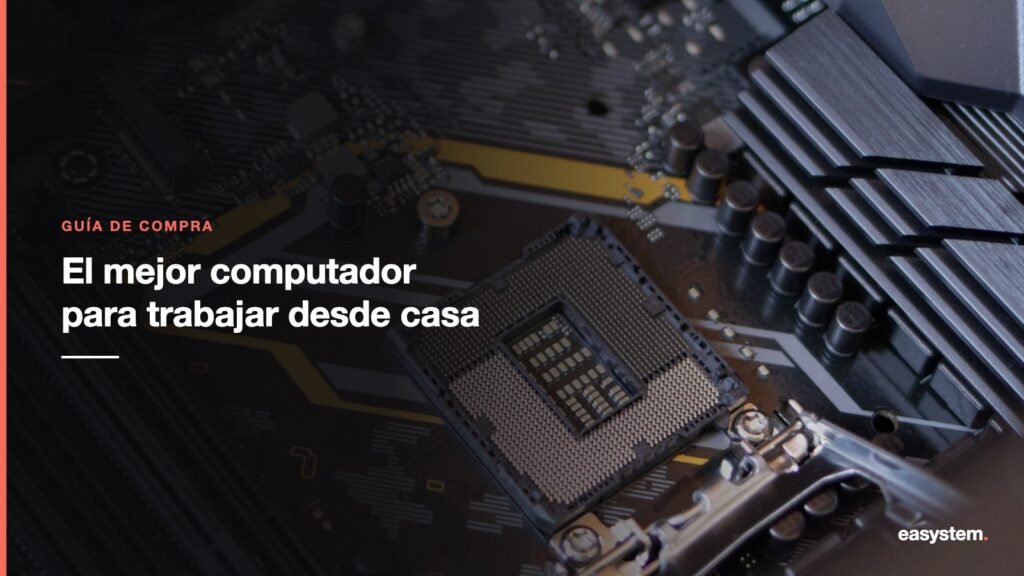 Cómo elegir el mejor computador para trabajar desde casa 1 Cómo elegir el mejor computador para trabajar desde casa