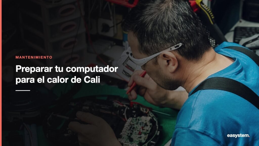 Cómo preparar tu computador para el calor de Cali